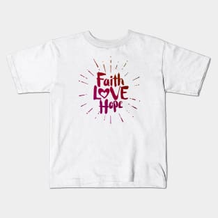 Faith, Hope, Love Kids T-Shirt